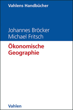 Ökonomische Geographie von Bröcker,  Johannes, Fritsch,  Michael, Herrmann,  Hayo, Karl,  Helmut, Kempkes,  Gerhard, Lee,  Gabriel, Möller,  Joachim, Seitz,  Helmut