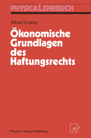 Ökonomische Grundlagen des Haftungsrechts von Endres,  Alfred