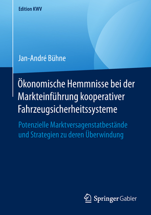 Ökonomische Hemmnisse bei der Markteinführung kooperativer Fahrzeugsicherheitssysteme von Bühne,  Jan-André