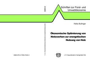 Ökonomische Optimierung von Netzwerken zur energetischen Nutzung von Holz von Bullinger,  Heiko