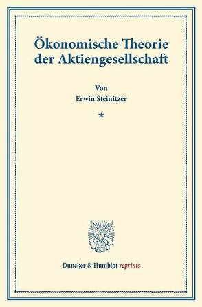 Ökonomische Theorie der Aktiengesellschaft. von Steinitzer,  Erwin