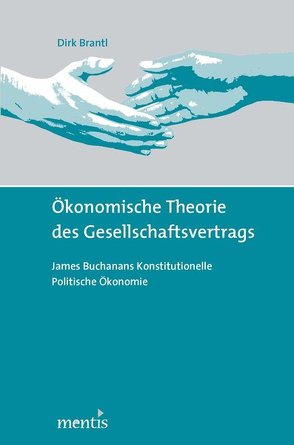 Ökonomische Theorie des Gesellschaftsvertrags von Brantl,  Dirk