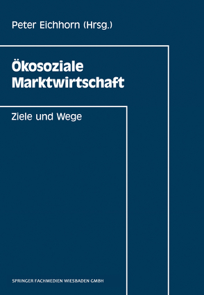 Ökosoziale Marktwirtschaft von Eichhorn,  Peter