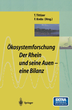 Ökosystemforschung: Der Rhein und seine Auen von Krebs,  Falk, Tittizer,  Thomas