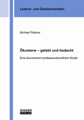 Ökumene – gelebt und bedacht von Plathow,  Michael