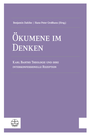 Ökumene im Denken von Dahlke,  Benjamin, Großhans,  Hans-Peter