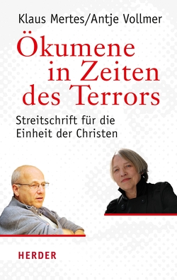 Ökumene in Zeiten des Terrors von Mertes,  Klaus, Vollmer,  Antje