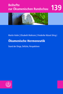 Ökumenische Hermeneutik von Hailer,  Martin, Maikranz,  Elisabeth, Nüssel,  Friederike