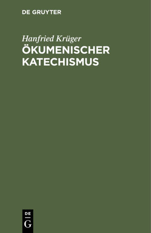 Ökumenischer Katechismus von Krüger,  Hanfried