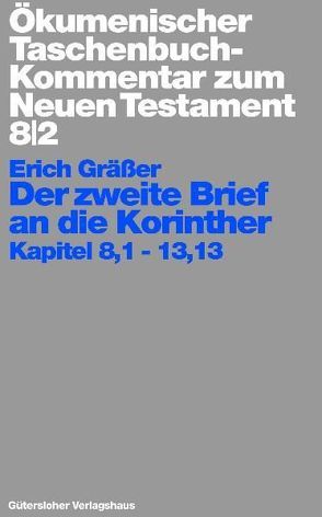 Ökumenischer Taschenbuchkommentar zum Neuen Testament / Der zweite Brief an die Korinther von Gräßer,  Erich