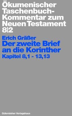 Ökumenischer Taschenbuchkommentar zum Neuen Testament / Der zweite Brief an die Korinther von Gräßer,  Erich