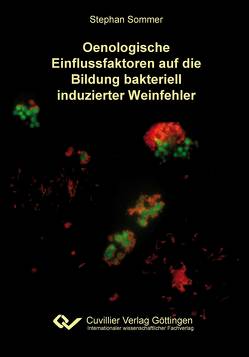 Oenologische Einflussfaktoren auf die Bildung bakteriell induzierter Weinfehler von Sommer,  Stephan