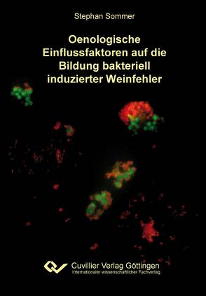 Oenologische Einflussfaktoren auf die Bildung bakteriell induzierter Weinfehler von Sommer,  Stephan