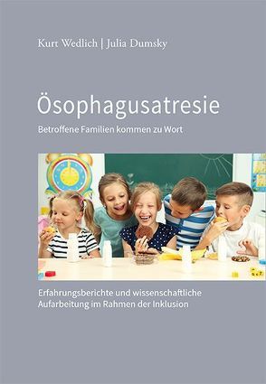 Ösophagusatresie – Betroffene Familien kommen zu Wort von Dumsky,  Juliane, Wedlich,  Kurt