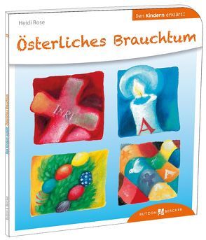 Österliches Brauchtum den Kindern erklärt von Hoppe-Engbring,  Yvonne, Rose,  Heidi