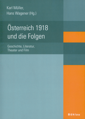 Österreich 1918 und die Folgen von Dassanowsky,  Robert von, Deutsch-Schreiner,  Evelyn, Kecht,  Maria-Regina, Loewenberg,  Peter, Mueller,  Karl, Naqvi,  Fatima, Nehring,  Wolfgang, Rásky,  Béla, Schreckenberger,  Helga, Wagener,  Hans, Weigel,  Robert