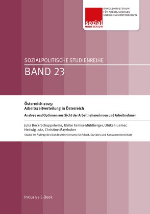 Österreich 2025: Arbeitszeitverteilung in Österreich von Bock-Schappelwein,  Julia, Famira-Mühlberger,  Ulrike, Huemer,  Ulrike, Lutz,  Hedwig, Mayrhuber,  Christine