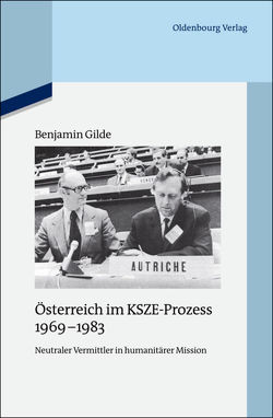 Österreich im KSZE-Prozess 1969-1983 von Gilde,  Benjamin