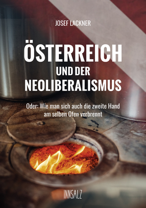 ÖSTERREICH UND DER NEOLIBERALISMUS von Lackner,  Josef