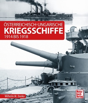 Österreichisch-ungarische Kriegsschiffe von Donko,  Wilhelm Maximilian