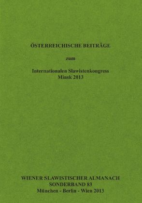 Österreichische Beiträge zum Internationalen Slawistenkongress Minsk 2013 von Doleschal,  Ursula, Mendoza,  Imke, Reuther,  Tilmann, Woldan,  Alois