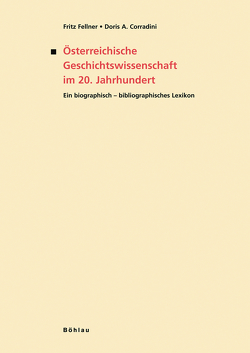 Österreichische Geschichtswissenschaft im 20. Jahrhundert von Corradini,  Doris A., Fellner,  Fritz