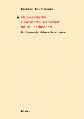 Österreichische Geschichtswissenschaft im 20. Jahrhundert von Corradini,  Doris A., Fellner,  Fritz