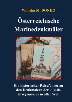 Österreichische Marinedenkmäler von Donko,  Wilhelm M.