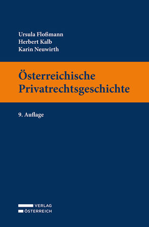 Österreichische Privatrechtsgeschichte von Floßmann,  Ursula, Kalb,  Herbert, Neuwirth,  Karin