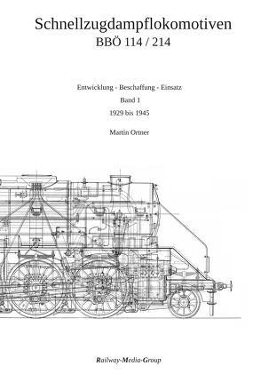 Österreichischen Schnellzugdampflokomotiven der Reihen 114 und 214 – Band 1 von Ing. Ortner,  Martin