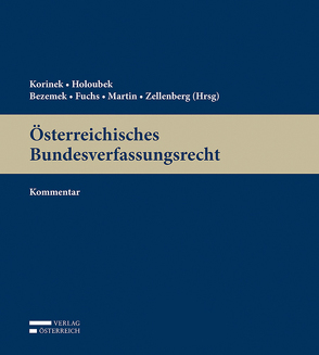 Österreichisches Bundesverfassungsrecht von Bezemek,  Christoph, Fuchs,  Claudia, Holoubek,  Michael, Korinek,  Karl, Martin,  Andrea, Zellenberg,  Ulrich E