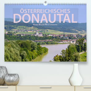 Österreichisches Donautal (Premium, hochwertiger DIN A2 Wandkalender 2021, Kunstdruck in Hochglanz) von Wagner,  Hanna