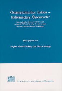 Österreichisches Italien – Italienisches Österreich? von Berghold,  Josef, Contini,  Alessandra, Mazohl-Wallnig,  Brigitte, Meriggi,  Marco, Rainer,  Johann