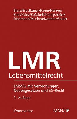 Österreichisches und Europäisches Lebensmittelrecht inkl. 14. Erg.-Lfg. von Blass,  Michael, Brustbauer,  Konrad, Hauer,  Christian, Herzog,  Ulrich, Kadi,  Andreas, Kainz,  Reinhard, Königshofer,  Wolfgang, Koßdorff,  Katharina, Mahmood,  Amire, Muchna,  Daniela, Natterer,  Andreas, Stuller,  Paulus, Tschandl,  Florian