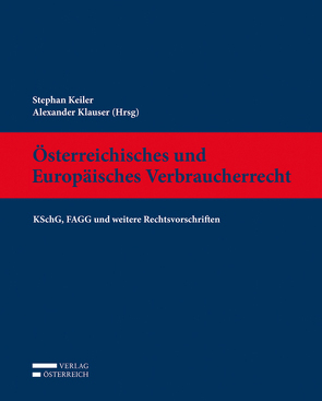 Österreichisches und Europäisches Verbraucherrecht von Keiler,  Stephan, Klauser,  Alexander