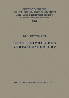 Österreichisches Verfassungsrecht von Kaskel,  Walter, Kohlrausch,  Eduard, Spiethoff,  A., Wittmayer,  Leo