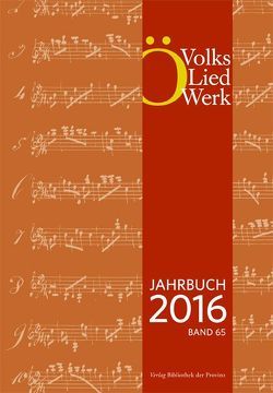 Jahrbuch des Österreichischen Volksliedwerkes · Band 65 | 2016 von Bachmann-Geiser,  Brigitte, Brodl,  Michaela, Deutsch,  Walter, Dreier-Andres,  Wolfgang, Gmasz,  Sepp, Habla,  Bernhard, Hois,  Eva Maria, Hörl,  Thomas, Kammerhofer-Aggermann,  Ulrike, Klobcar,  Marija, Köstlin,  Konrad, Morgenstern,  Ulrich, Petermayr,  Klaus, Primas,  Monika, Riedl,  Manfred, Stöckler,  Eva Maria, Ströbitzer,  Erna, Thenius-Wilscher,  Katharina, Wascher,  Simon