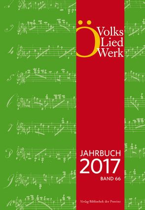 Jahrbuch des Österreichischen Volksliedwerkes · Band 66 | 2017 von Bösch-Niederer,  Annemarie, Brodl,  Michaela, Deutsch,  Walter, Fritz,  Hermann, Gehler,  Ralf, Gretzel,  Peter, Griebel,  Armin, Haselbeck,  Siegfried, Hois,  Eva Maria, Köhl,  Hans, Köstlin,  Konrad, Lautenschlager,  Simone, Morgenstern,  Ulrich, Nussbaumer,  Thomas, Paul,  Verena, Pietsch,  Rudolf, Ritter,  Karin, Sift,  Johannes, Stanicek,  Wolfgang, Stöckler,  Eva Maria, Ströbitzer,  Erna, Weber,  Ernst, Witzmann,  Reingard