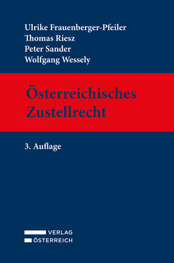 Österreichisches Zustellrecht von Frauenberger-Pfeiler,  Ulrike, Riesz,  Thomas, Sander,  Peter, Wessely,  Wolfgang