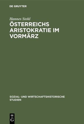 Österreichs Aristokratie im Vormärz von Stekl,  Hannes