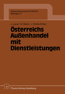 Österreichs Außenhandel mit Dienstleistungen von Lamel,  Joachim, Mesch,  Michael, Skolka,  Jiri