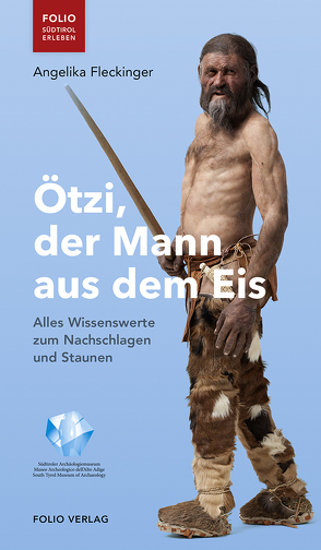 Ötzi, der Mann aus dem Eis von Fleckinger,  Angelika