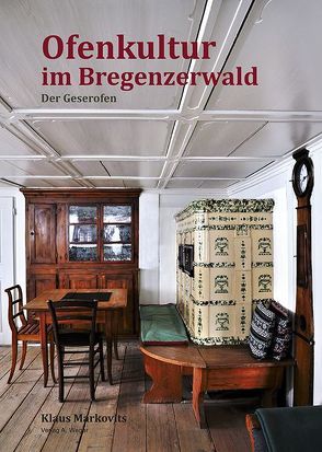 Ofenkultur im Bregenzerwald von Markovits,  Klaus