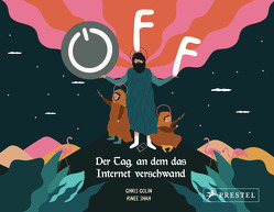 OFF. Der Tag, an dem das Internet verschwand von Colin,  Chris, Hartz,  Cornelius, Shah,  Rinee