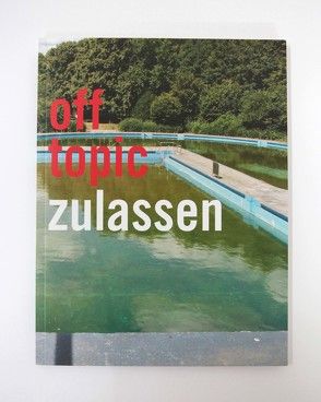 off topic #4 Zulassen von Arcioli,  Olivier, Bosbach,  Lisa, Brock-Nannestad, ,  George, Bührer,  Valeska, Butz,  Konstantin, Chávez,  Maribel, Collins,  Phil, Drebusch,  Vera, Dupuis,  Yoko, Fischer,  Claudia, Follenius,  Kerstin, Fricke,  Jürgen, Friedrich,  Verena, Gaigg,  Christine, Hahne,  Sven, Hanson,  Pauline, Ho,  Echo, Kinateder,  Daniela, Krane,  Lisa, Kühn,  Corinna, Kunsthochschule für Medien,  Köln, Lauke,  Stephanie Sarah, Leinkauf,  Mischa, Mayer,  Katharina, Müggenburg,  Jan, Odenbach,  Marcel, Rietzschel,  Tina, Roy,  Niklas, Salissou,  Oumarou Maman, Scherffig,  Lasse, Seifee,  Sina, Smith,  Sharon, Specht,  Dirk, Sprügel,  Julia, Stallschus,  Stefanie, Taylor,  Milo J., Tobias-Macht,  Tama, Wilmanns,  Leon Jasper Maximilian