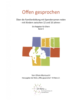 Offen Gesprochen. Über die Familienbildung mit Spendersamen reden – mit Kindern zwischen 8 und 11 Jahren – siehe famart.de