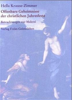 Offenbare Geheimnisse der christlichen Jahresfeste von Kraus-Zimmer,  Hella, Krause-Zimmer,  Hella