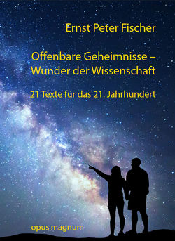 Offenbare Geheimnisse – Wunder der Wissenschaft von Fischer,  Ernst Peter