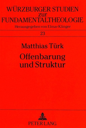 Offenbarung und Struktur von Türk,  Matthias