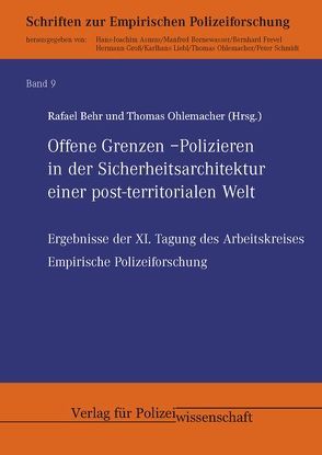 Offene Grenzen – Polizieren in der Sicherheitsarchitektur einer post-territorialen Welt von Behr,  Rafael, Ohlemacher,  Thomas